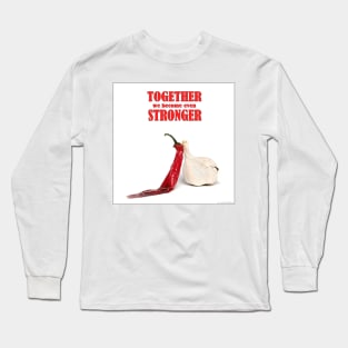 red chili peppers & garlic - Together we become even stronger Long Sleeve T-Shirt